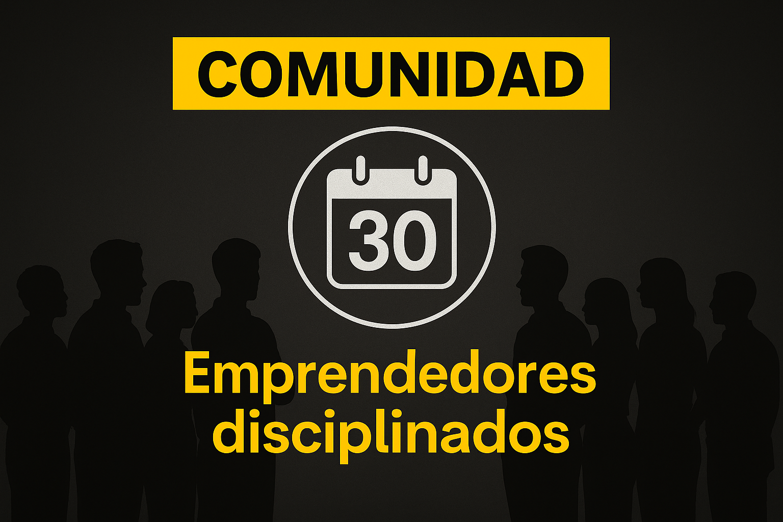 Comunidad 30 días · Emprendedores disciplinados